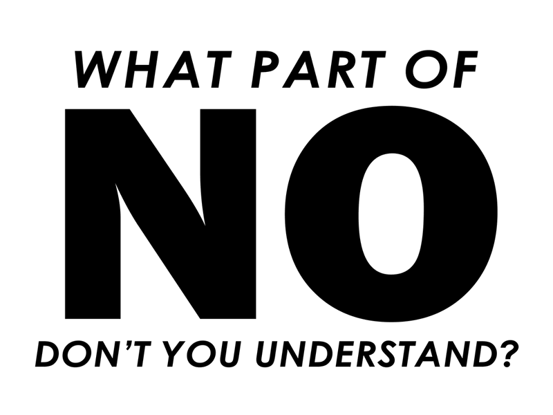 What Part of “No” Do We Not Understand?